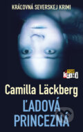 Kniha: Ľadová princezná (Camilla Läckberg). Slovart, 2018 Kniha: Ľadová princezná (Camilla Läckberg). Slovart, 2018