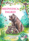 Kniha: Medvedica Ingrid (Hana Gebauerová). Evik, 2018 Kniha: Medvedica Ingrid (Hana Gebauerová). Evik, 2018
