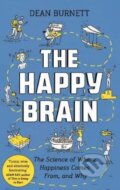 Kniha: The Happy Brain (Dean Burnett). Guardian Books, 2018 Kniha: The Happy Brain (Dean Burnett). Guardian Books, 2018