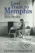 Kniha: Last Train to Memphis (Peter Guralnick). Little, Brown, 1995 Kniha: Last Train to Memphis (Peter Guralnick). Little, Brown, 1995
