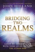 Kniha: Bridging Two Realms (John Holland). Hay House, 2018 Kniha: Bridging Two Realms (John Holland). Hay House, 2018