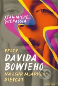 Kniha: Vplyv Davida Bowieho na osud mladých dievčat (Jean-Michel Guenassia), 2018 Kniha: Vplyv Davida Bowieho na osud mladých dievčat (Jean-Michel Guenassia), 2018