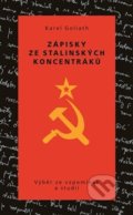 Kniha: Zápisky ze stalinských koncentráků (Karel Goliath). Kartuzianské nakladatelství, 2018 Kniha: Zápisky ze stalinských koncentráků (Karel Goliath). Kartuzianské nakladatelství, 2018