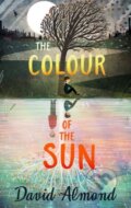 Kniha: The Colour of the Sun (David Almond). Hodder and Stoughton, 2018 Kniha: The Colour of the Sun (David Almond). Hodder and Stoughton, 2018