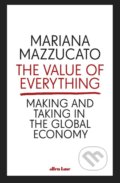The Value of Everything - Mariana Mazzucato, Allen Lane, 2018