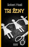 Kniha: Tri ženy (Robert Musil). Európa, 2018 Kniha: Tri ženy (Robert Musil). Európa, 2018