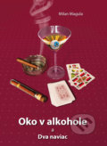 Kniha: Oko v alkohole a Dva naviac (Milan Magula). Dali-BB, 2013 Kniha: Oko v alkohole a Dva naviac (Milan Magula). Dali-BB, 2013