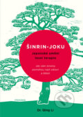 Kniha: Šinrin-joku, japonské umění lesní terapie (Dr. Qing Li). Pragma, 2018 Kniha: Šinrin-joku, japonské umění lesní terapie (Dr. Qing Li). Pragma, 2018