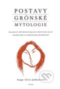 Kniha: Postavy grónské mytologie (Aage Gitz-Johansen). Meander, 2018 Kniha: Postavy grónské mytologie (Aage Gitz-Johansen). Meander, 2018