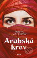 Kniha: Arabská krev (Tanya Valková). Ikar CZ, 2018 Kniha: Arabská krev (Tanya Valková). Ikar CZ, 2018