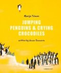Kniha: Jumping Penguins and Crying Crocodiles (Jesse Goossens a Marije Tolman). Lemniscaat, 2018 Kniha: Jumping Penguins and Crying Crocodiles (Jesse Goossens a Marije Tolman). Lemniscaat, 2018