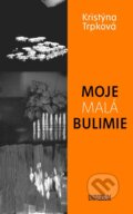 Kniha: Moje malá bulimie (Kristýna Trpková). Universum, 2025 Kniha: Moje malá bulimie (Kristýna Trpková). Universum, 2025