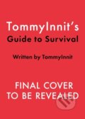 Kniha: TommyInnits Guide to Survival (Tom Simons). Quercus, 2025 Kniha: TommyInnits Guide to Survival (Tom Simons). Quercus, 2025