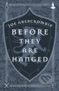Kniha: Before They Are Hanged (Joe Abercrombie). Gollancz, 2017 Kniha: Before They Are Hanged (Joe Abercrombie). Gollancz, 2017