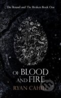 Kniha: Of Blood And Fire (Ryan Cahill). , 2021 Kniha: Of Blood And Fire (Ryan Cahill). , 2021