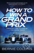 Kniha: How to Win a Grand Prix (Bernie Collins). Quercus, 2025 Kniha: How to Win a Grand Prix (Bernie Collins). Quercus, 2025