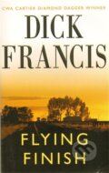 Kniha: Flying Finish (Dick Francis). Pan Macmillan, 2009 Kniha: Flying Finish (Dick Francis). Pan Macmillan, 2009