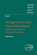 Kniha: Immanuel Kant: Prolegomena to Any Future Metaphysics : That Will Be Able to Come Forward as Science: With Selections from the Critique of Pure Reason (Immanuel Kant). Cambridge University Press, 2004 Kniha: Immanuel Kant: Prolegomena to Any Future Metaphysics : That Will Be Able to Come Forward as Science: With Selections from the Critique of Pure Reason (Immanuel Kant). Cambridge University Press, 2004