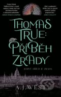 Kniha: Thomas True: Příběh zrady (A.J. West). Kalibr, 2025 Kniha: Thomas True: Příběh zrady (A.J. West). Kalibr, 2025