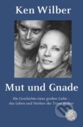 Kniha: Mut und Gnade (Kenneth E. Wilber). Fischer Taschenbuch, 2009 Kniha: Mut und Gnade (Kenneth E. Wilber). Fischer Taschenbuch, 2009