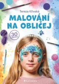 Kniha: Malování na obličej (Tereza Křivská). Grada, 2025 Kniha: Malování na obličej (Tereza Křivská). Grada, 2025