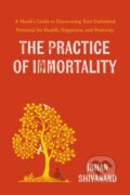 Kniha: The Practice of Immortality (Ishan Shivanand). Penguin Books, 2025 Kniha: The Practice of Immortality (Ishan Shivanand). Penguin Books, 2025