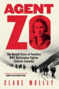 Kniha: Agent Zo (Clare Mulley). W&N, 2024 Kniha: Agent Zo (Clare Mulley). W&N, 2024