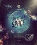 Kniha: How to Live in Space (Colin Stuart). Carlton Books, 2018 Kniha: How to Live in Space (Colin Stuart). Carlton Books, 2018