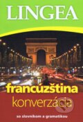 Kniha: Francúzština - konverzácia (Lingea). Lingea, 2025 Kniha: Francúzština - konverzácia (Lingea). Lingea, 2025