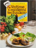 Kniha: Vaříme s moderní technikou : mikrovlnná trouba : fritovací hrnec (Lea Filipová). , 1989 Kniha: Vaříme s moderní technikou : mikrovlnná trouba : fritovací hrnec (Lea Filipová). , 1989