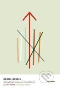 Kniha: Mental Models : Aligning Design Strategy with Human Behavior (Indi Young). Rosenfeld Media, 2008 Kniha: Mental Models : Aligning Design Strategy with Human Behavior (Indi Young). Rosenfeld Media, 2008