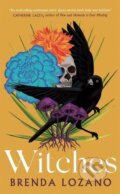 Kniha: Witches (Brenda Lozano). Quercus, 2023 Kniha: Witches (Brenda Lozano). Quercus, 2023