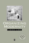 Kniha: Organising Modernity (John Law). Blackwell Publishers, 2002 Kniha: Organising Modernity (John Law). Blackwell Publishers, 2002