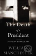Kniha: Death of a President (William Manchester). , 2013 Kniha: Death of a President (William Manchester). , 2013