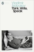 Kniha: Think, Write, Speak: Uncollected Essays, Reviews, Interviews and Letters to the Editor (Vladimir Nabokov). Penguin Books, 2020 Kniha: Think, Write, Speak: Uncollected Essays, Reviews, Interviews and Letters to the Editor (Vladimir Nabokov). Penguin Books, 2020