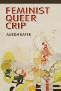 Kniha: Feminist, Queer, Crip (Alison Kafer). Indiana University Press, 2013 Kniha: Feminist, Queer, Crip (Alison Kafer). Indiana University Press, 2013
