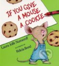 Kniha: If You Give a Mouse a Cookie - Big book (Laura Numeroff). HarperCollins, 1997 Kniha: If You Give a Mouse a Cookie - Big book (Laura Numeroff). HarperCollins, 1997