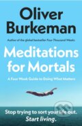 Kniha: Meditations for Mortals (Oliver Burkeman). Vintage, 2025 Kniha: Meditations for Mortals (Oliver Burkeman). Vintage, 2025