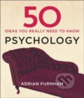 Kniha: 50 Psychology Ideas You Really Need to Know (Adrian Furnham). Quercus, 2014 Kniha: 50 Psychology Ideas You Really Need to Know (Adrian Furnham). Quercus, 2014