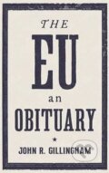 Kniha: The EU - An Obituary (R. John Gilllingham). Verso, 2016 Kniha: The EU - An Obituary (R. John Gilllingham). Verso, 2016