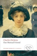 Kniha: Our Mutual Friend (Charles Dickens a Michael Cotsell). Oxford University Press, 2008 Kniha: Our Mutual Friend (Charles Dickens a Michael Cotsell). Oxford University Press, 2008