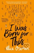 Kniha: I Was Born for This (Alice Oseman). HarperCollins, 2018 Kniha: I Was Born for This (Alice Oseman). HarperCollins, 2018