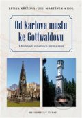 Kniha: Od Karlova mostu ke Gottwaldovu (Lenka Křížová). Historický ústav AV ČR, 2018 Kniha: Od Karlova mostu ke Gottwaldovu (Lenka Křížová). Historický ústav AV ČR, 2018