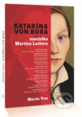 Kniha: Katarína von Bora (Martin Treu). Tranoscius, 2018 Kniha: Katarína von Bora (Martin Treu). Tranoscius, 2018