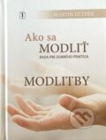 Kniha: Ako sa modliť / Modlitby (farebný obal) (Martin Luther). Tranoscius, 2018 Kniha: Ako sa modliť / Modlitby (farebný obal) (Martin Luther). Tranoscius, 2018