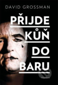 Kniha: Přijde kůň do baru (David Grossman). Mladá fronta, 2018 Kniha: Přijde kůň do baru (David Grossman). Mladá fronta, 2018