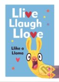 Kniha: Llive, Llaugh, Llove (Alena Tkach). Ebury, 2018 Kniha: Llive, Llaugh, Llove (Alena Tkach). Ebury, 2018