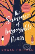 Kniha: The Summer of Impossible Things (Rowan Coleman). Ebury, 2018 Kniha: The Summer of Impossible Things (Rowan Coleman). Ebury, 2018