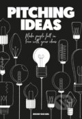Kniha: Pitching Ideas (Jeroen van Geel). BIS, 2018 Kniha: Pitching Ideas (Jeroen van Geel). BIS, 2018