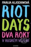 Kniha: Riot Days (Marija Aljochina). Bourdon, 2018 Kniha: Riot Days (Marija Aljochina). Bourdon, 2018